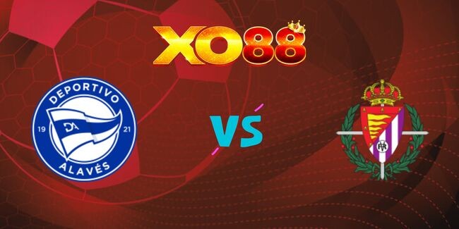 XO88 Nhận định soi kèo Alaves vs Valladolid, 02h00 ngày 19/10/2024