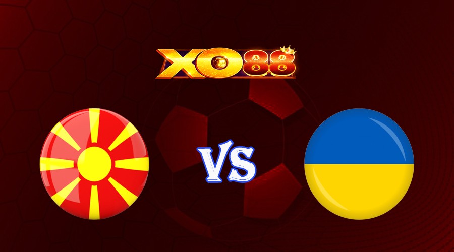 XO88 Nhận định soi kèo Bắc Macedonia vs Ukraine 01h45 ngày 17/06/2023 Vòng Loại Euro 2024