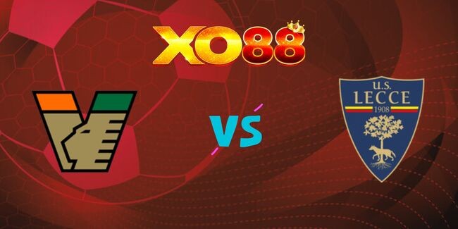 XO88 Nhận định soi kèo Venezia vs Lecce, 02h45 ngày 26/11/2024
