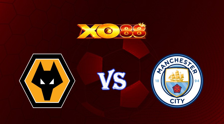 XO88 Nhận định soi kèo Wolves vs Manchester City 21h00 ngày 30/09/2023 Ngoại Hạng Anh
