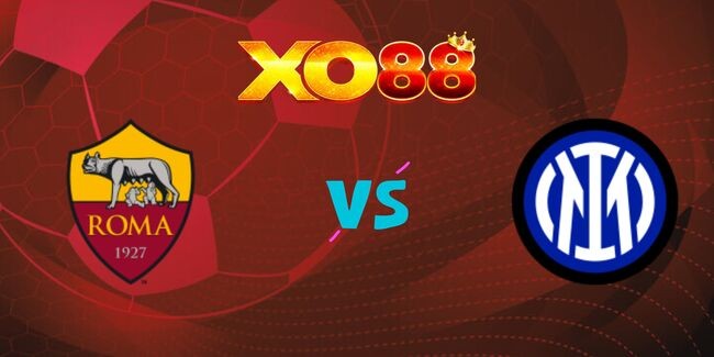 XO88 Nhận định soi kèo AS Roma vs Inter Milan, 01h45 ngày 21/10/2024