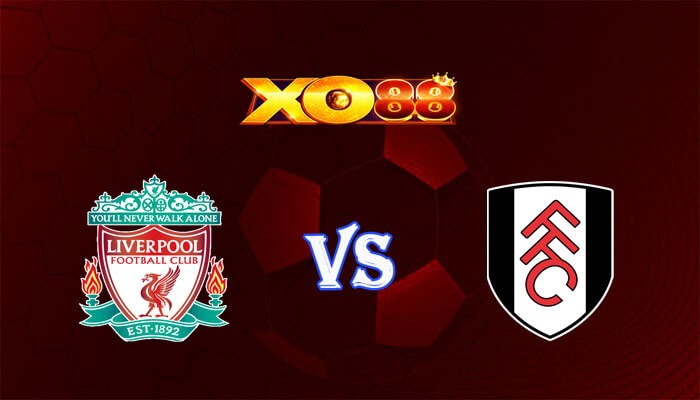 XO88 Nhận định soi kèo Liverpool vs Fulham 03h00 ngày 11/01/2024 Cúp Liên Đoàn Anh