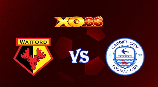 XO88 Nhận định soi kèo Watford vs Cardiff City 01h45 ngày 20/04/2023 Hạng Nhất Anh