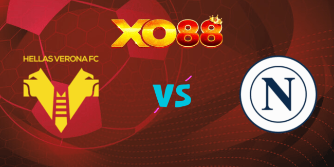 XO88 Nhận định soi kèo Hellas Verona vs Napoli, 23h30 ngày 18/08/2024