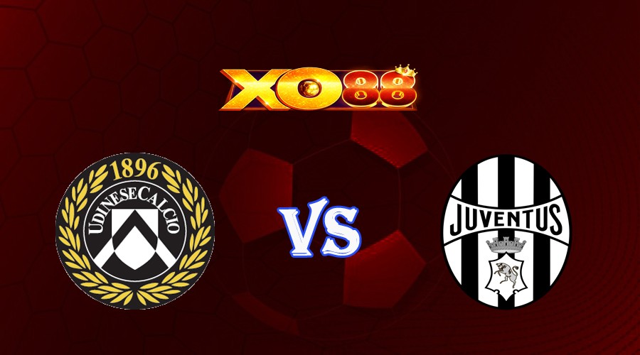 XO88 Nhận định soi kèo Udinese vs Juventus 02h00 ngày 05/06/2023 VĐQG Italia