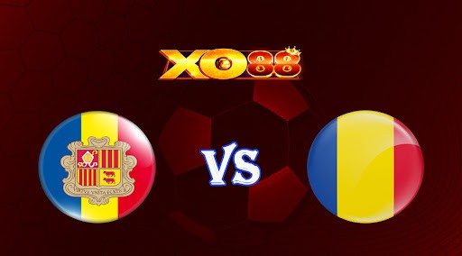 XO88 Nhận định soi kèo Andorra vs Romania 02h45 ngày 26/03/2023 Vòng Loại Euro 2024
