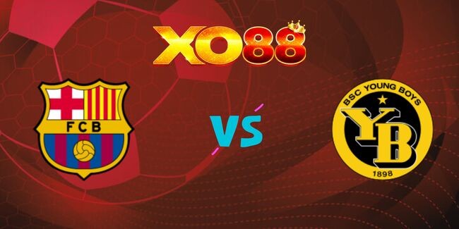 XO88 Nhận định soi kèo Barca vs Young Boys, 02h00 ngày 02/10/2024