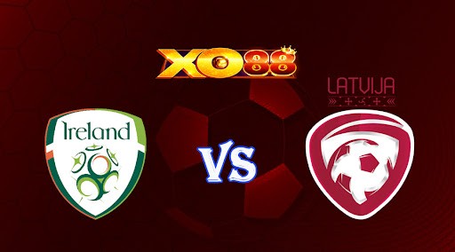 XO88 Nhận định soi kèo Ireland vs Latvia 02h45 ngày 23/03/2023 Giao Hữu Quốc Tế