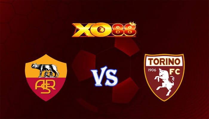 XO88 Nhận định soi kèo AS Roma vs Torino 00h30 ngày 27/02/2024 VĐQG Italia