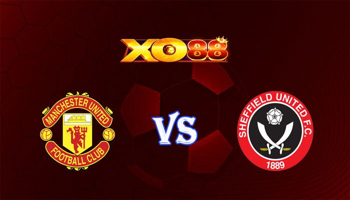 XO88 Nhận định soi kèo Manchester United vs Sheffield United 02h00 ngày 25/04/2024 Ngoại Hạng Anh