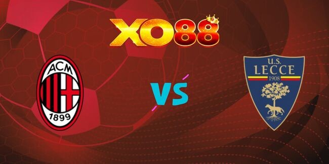 XO88 Nhận định soi kèo AC Milan vs Lecce, 01h45 ngày 28/09/2024