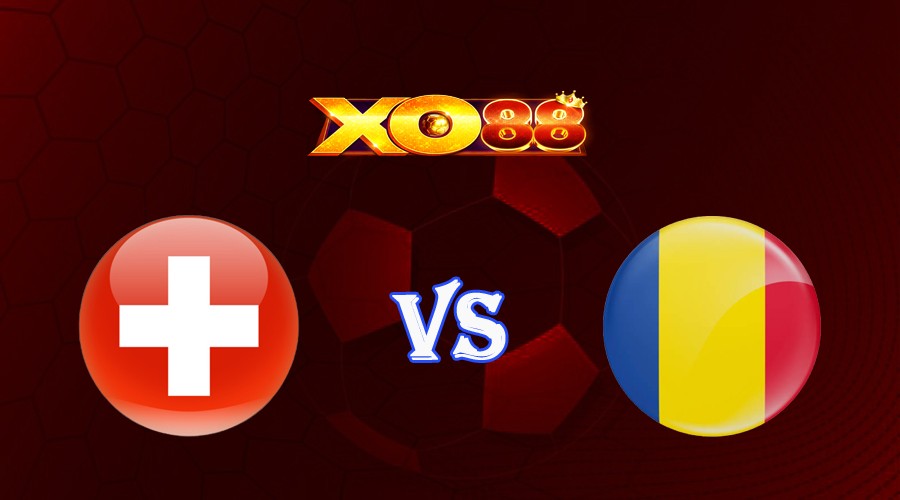 XO88 Nhận định soi kèo Thụy Sĩ vs Romania 01h45 ngày 20/06/2023 Vòng Loại Euro 2024