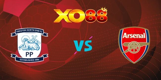 XO88 Nhận định soi kèo Preston vs Arsenal, 02h45 ngày 31/10/2024