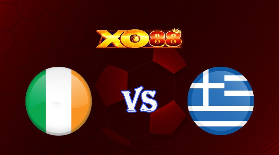 XO88 Nhận định soi kèo Ireland vs Hy Lạp 01h45 ngày 14/10/2023 Vòng Loại Euro 2024