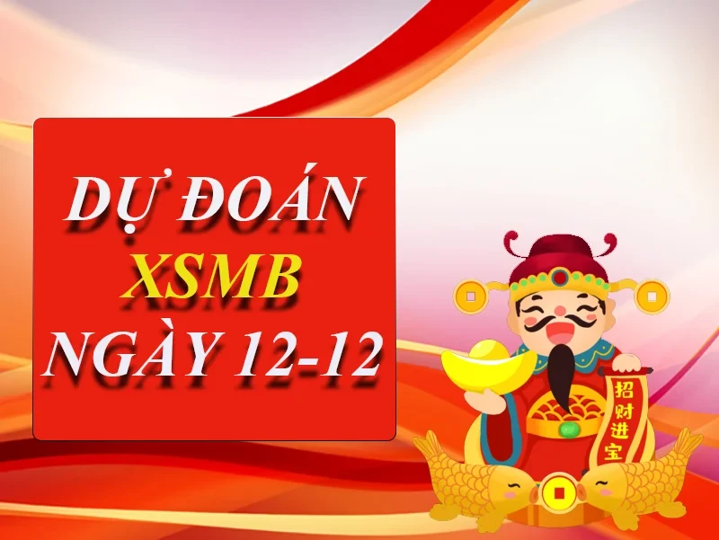 XO88 Dự đoán XSMB ngày 12/12 – Dự đoán XSMB hôm nay