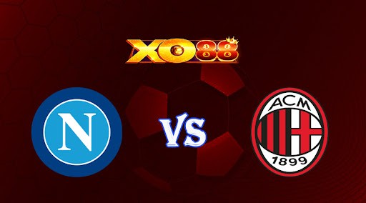 XO88 Nhận định soi kèo Napoli vs AC Milan 02h00 ngày 19/04/2023 Champions League