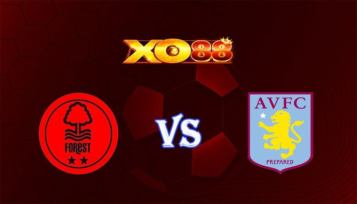XO88 Nhận định soi kèo Nottingham vs Aston Villa 21h00 ngày 05/11/2023 Ngoại Hạng Anh