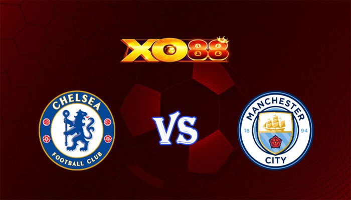XO88 Nhận định soi kèo Chelsea vs Manchester City 23h30 ngày 12/11/2023 Ngoại Hạng Anh