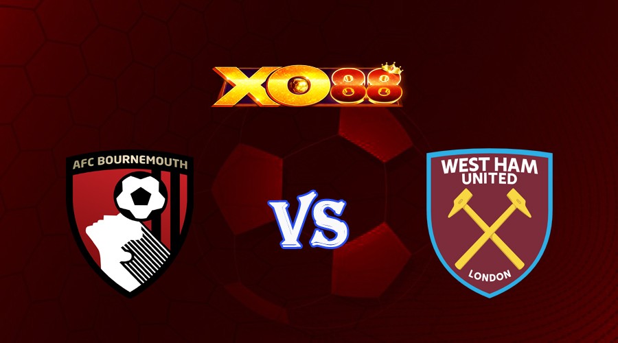 XO88 Nhận định soi kèo Bournemouth vs West Ham 21h00 ngày 12/08/2023 Ngoại Hạng Anh