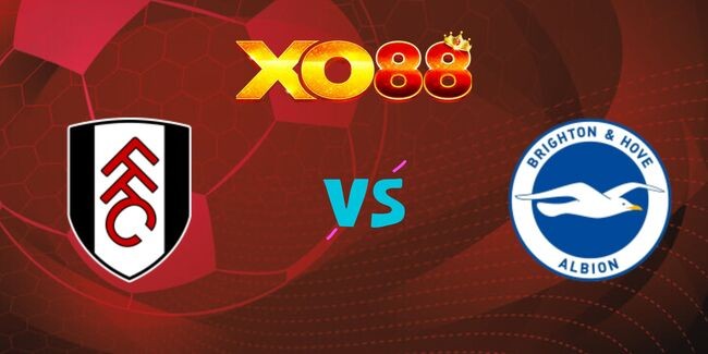 XO88 Nhận định soi kèo Fulham vs Brighton, 02h30 ngày 06/12/2024