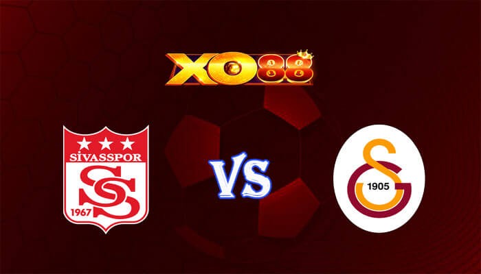 XO88 Nhận định soi kèo Sivasspor vs Galatasaray 21h00 ngày 11/01/2024 VĐQG Thổ Nhĩ Kỳ