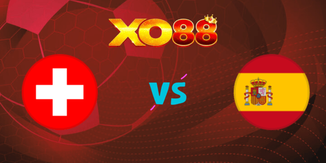 XO88 Nhận định soi kèo Thụy Sĩ vs Tây Ban Nha, 01h45 – 09/09/2024