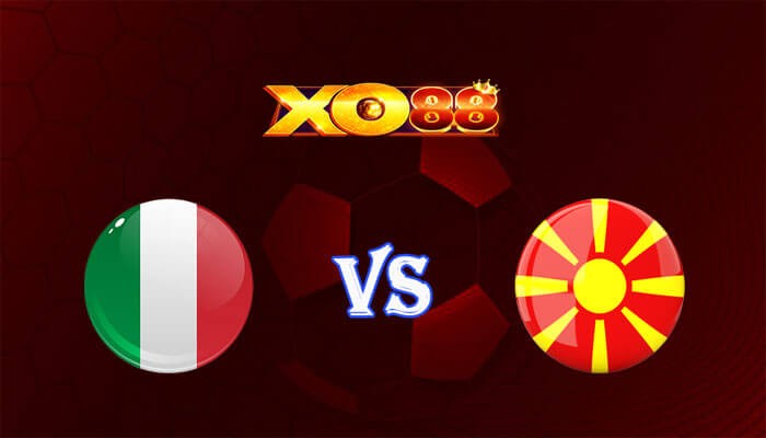 XO88 Nhận định soi kèo Italia vs Bắc Macedonia 02h45 ngày 18/11/2023 Vòng Loại Euro 2024