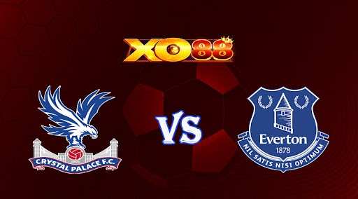 XO88 Nhận định soi kèo Crystal Palace vs Everton 21h00 ngày 22/04/2023 Ngoại Hạng Anh