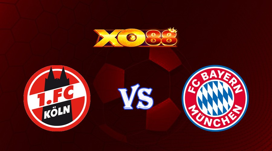 XO88 Nhận định soi kèo FC Koln vs Bayern Munich 20h30 ngày 27/05/2023 VĐQG Đức