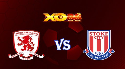 XO88 Nhận định soi kèo Middlesbrough vs Stoke City 03h00 ngày 15/03/2023 Hạng Nhất Anh