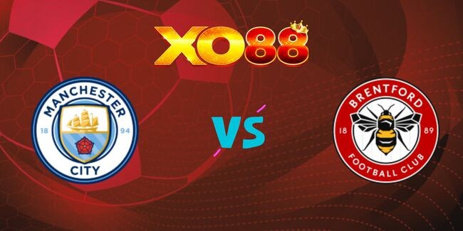 XO88 Nhận định soi kèo Man City vs Brentford,, 21h00 ngày 14/09/2024