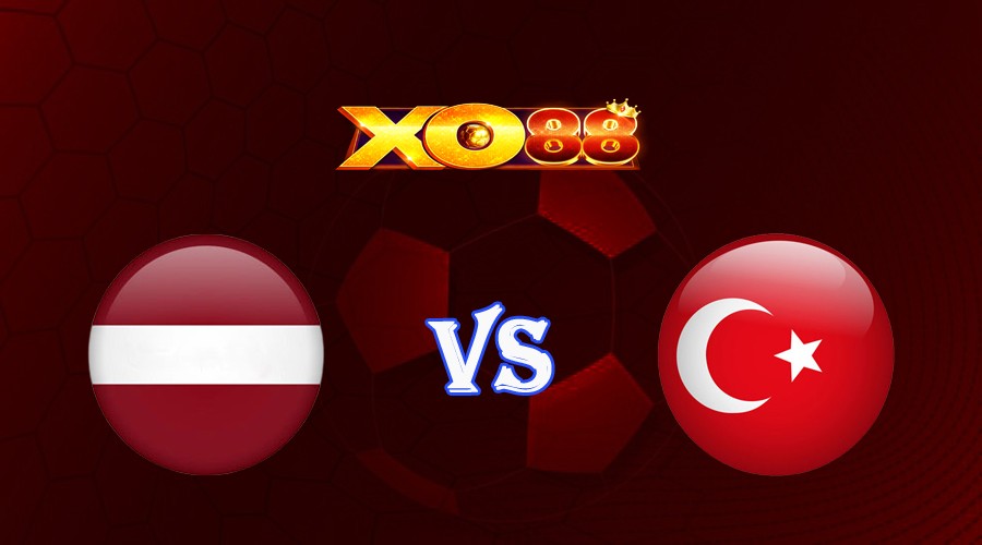 XO88 Nhận định soi kèo Latvia vs Thổ Nhĩ Kỳ 01h45 ngày 17/06/2023 Vòng Loại Euro 2024