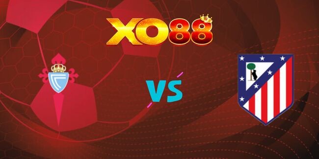 XO88 Nhận định soi kèo Celta Vigo vs Atletico Madrid, 02h00 ngày 27/09/2024