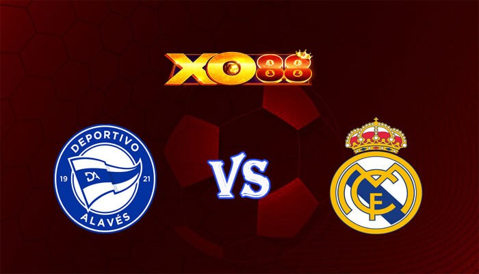 XO88 Nhận định soi kèo Alaves vs Real Madrid 03h30 ngày 22/12/2023 VĐQG Tây Ban Nha