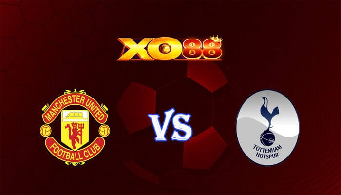 XO88 Nhận định soi kèo Manchester United vs Tottenham 23h30 ngày 14/01/2024 Ngoại Hạng Anh