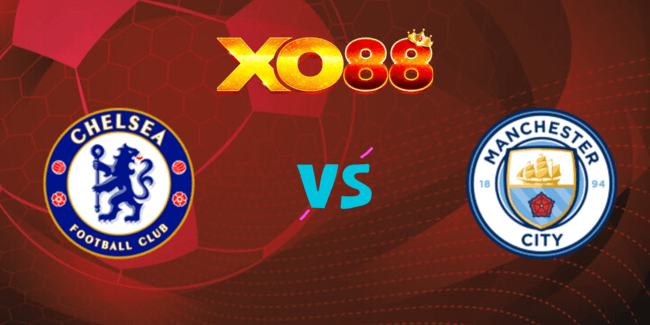 XO88 Nhận định soi kèo Chelsea vs Man City, 22h30 ngày 18/08/2024