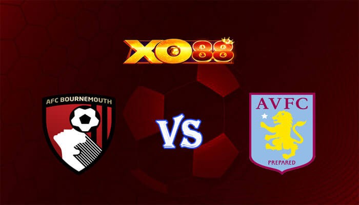 XO88 Nhận định soi kèo Bournemouth vs Aston Villa 21h00 ngày 03/12/2023 Ngoại Hạng Anh