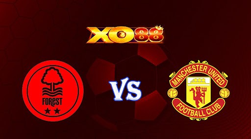XO88 Nhận định soi kèo Nottingham vs Manchester Utd 22h30 ngày 16/04/2023 Ngoại Hạng Anh