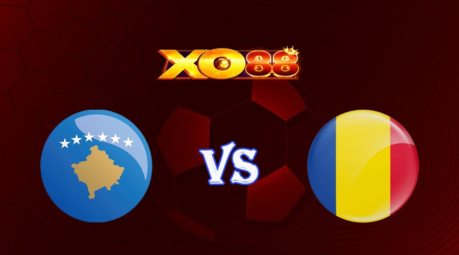 XO88 Nhận định soi kèo Kosovo vs Romania 01h45 ngày 17/06/2023 Vòng Loại Euro 2024