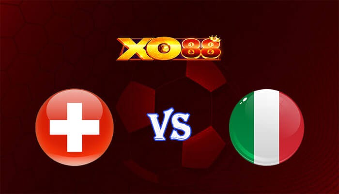 XO88 Nhận định soi kèo Thụy Sĩ vs Italia 23h00 ngày 29/06/2024 Euro 2024