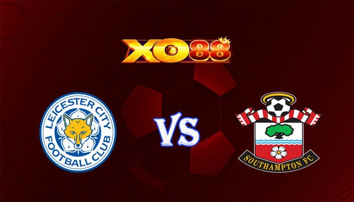 XO88 Nhận định soi kèo Leicester City vs Southampton 02h00 ngày 24/04/2024 Hạng Nhất Anh