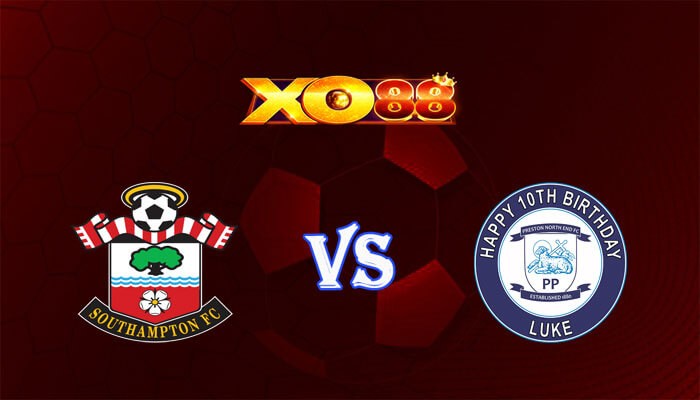 XO88 Nhận định soi kèo Southampton vs Preston 02h00 ngày 17/04/2024 Hạng Nhất Anh