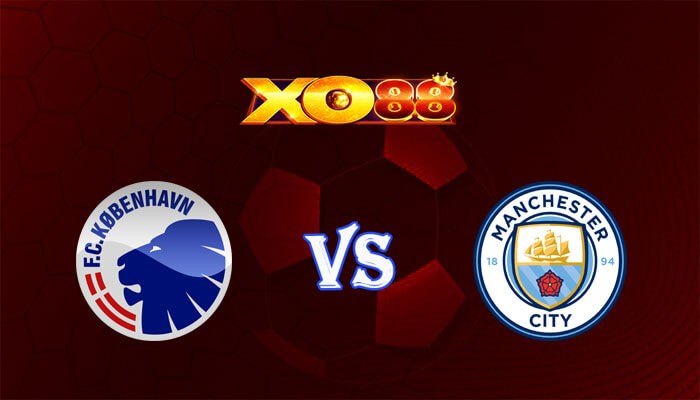 XO88 Nhận định soi kèo Copenhagen vs Manchester City 03h00 ngày 14/02/2024 Champions League