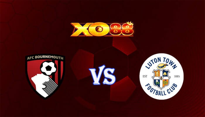 XO88 Nhận định soi kèo Bournemouth vs Luton 22h00 ngày 16/12/2023 Ngoại Hạng Anh