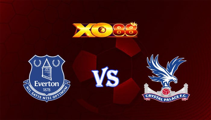 XO88 Nhận định soi kèo Everton vs Crystal Palace 03h00 ngày 20/02/2024 Ngoại Hạng Anh