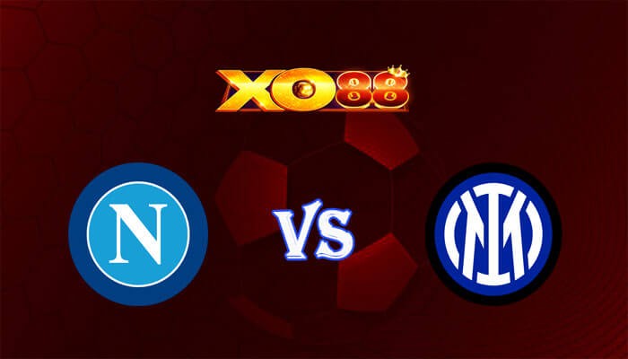 XO88 Nhận định soi kèo Napoli vs Inter Milan 02h45 ngày 04/12/2023 VĐQG Italia