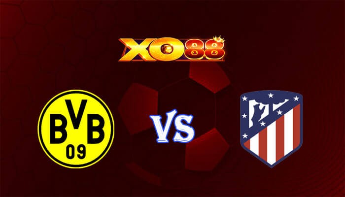 XO88 Nhận định soi kèo Dortmund vs Atletico Madrid 02h00 ngày 17/04/2024 Champions League