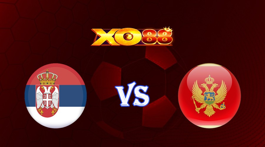 XO88 Nhận định soi kèo Serbia vs Montenegro 01h45 ngày 18/10/2023 Vòng Loại Euro 2024