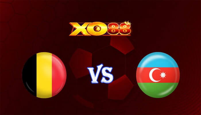 XO88 Nhận định soi kèo Bỉ vs Azerbaijan 00h00 ngày 20/11/2023 Vòng Loại Euro 2024