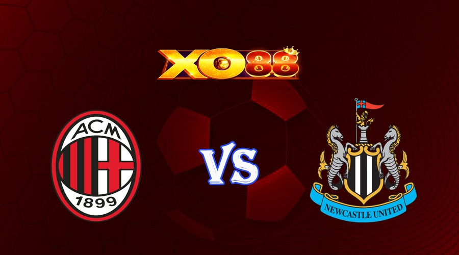 XO88 Nhận định soi kèo AC Milan vs Newcastle 23h45 ngày 19/09/2023 Champions League